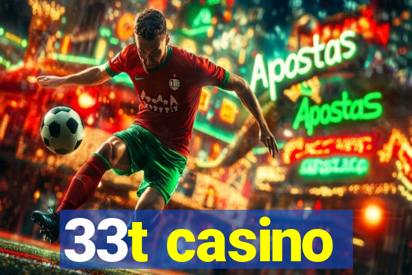 33t casino