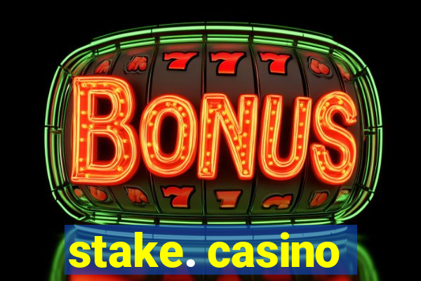 stake. casino