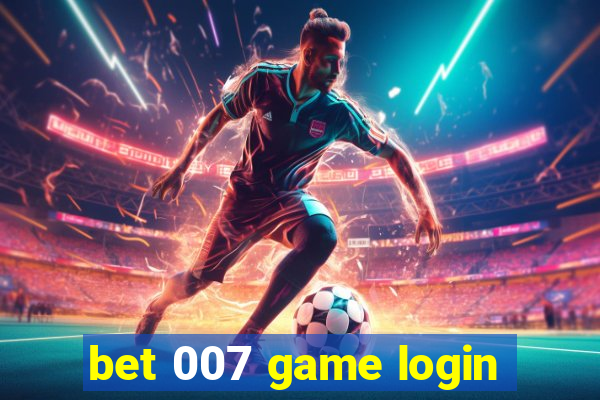 bet 007 game login