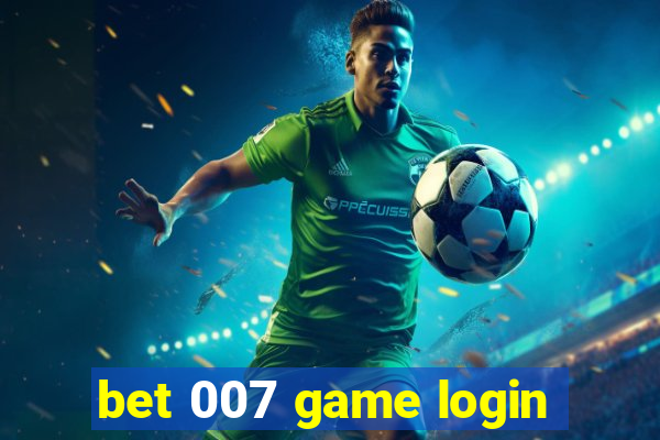 bet 007 game login