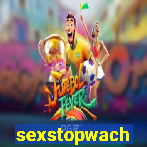 sexstopwach