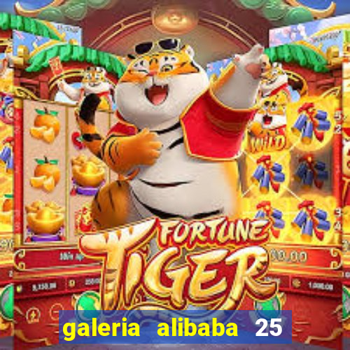 galeria alibaba 25 de março