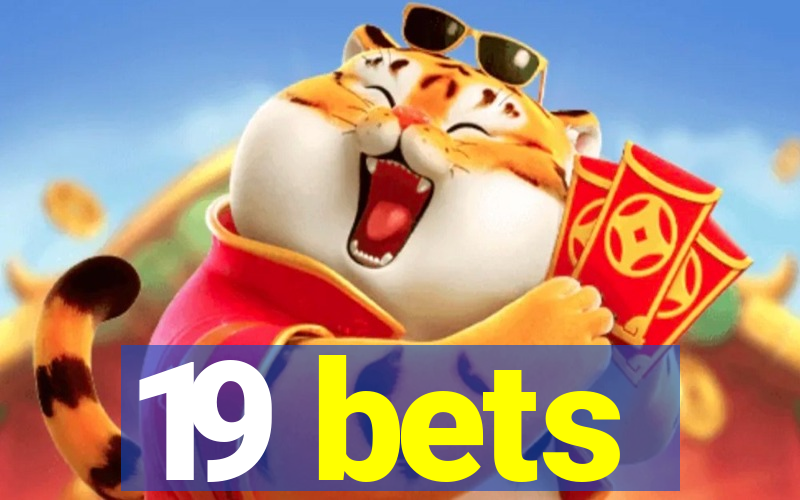 19 bets