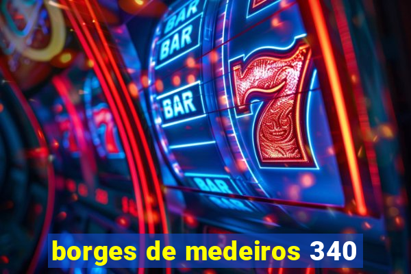 borges de medeiros 340