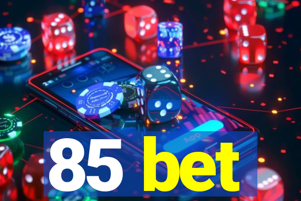 85 bet