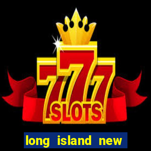 long island new york casino