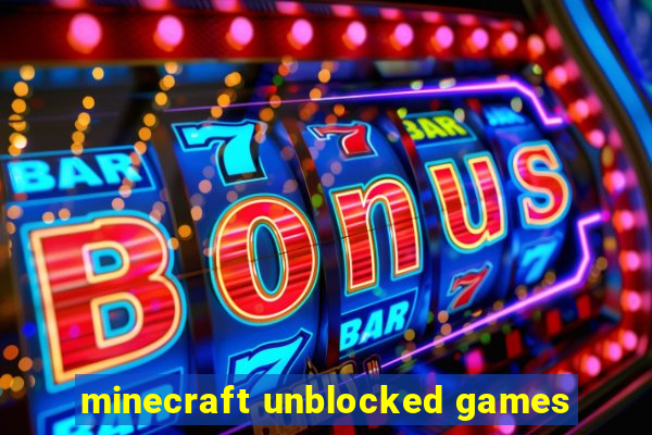 minecraft unblocked games