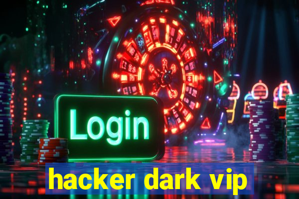 hacker dark vip