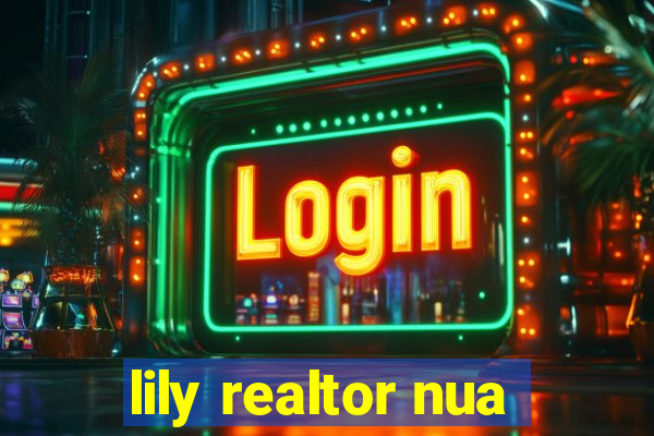 lily realtor nua