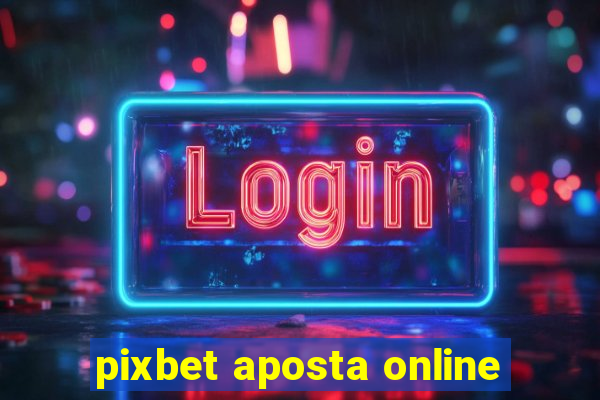 pixbet aposta online