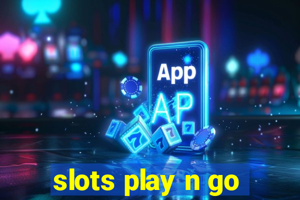 slots play n go