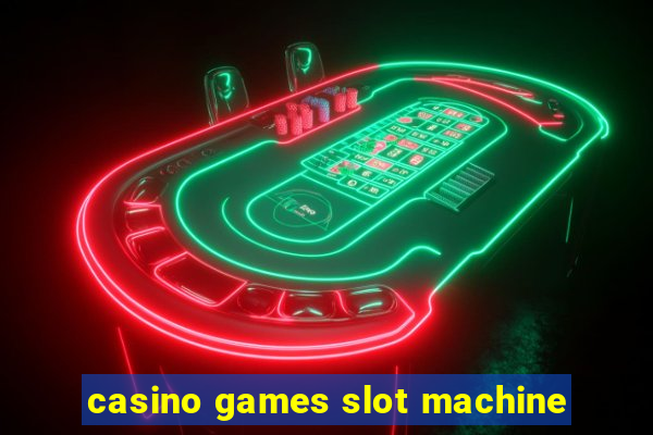 casino games slot machine