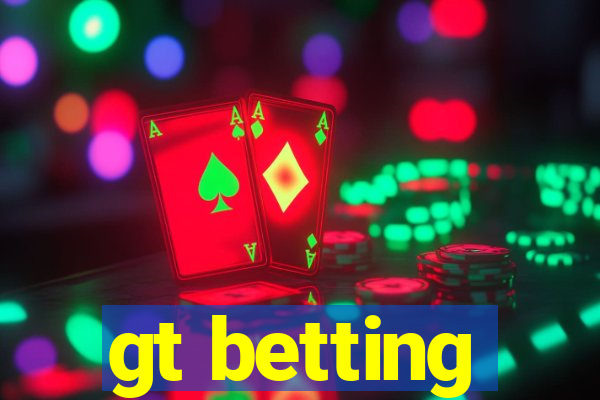 gt betting