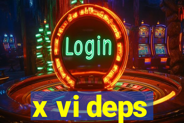 x vi deps