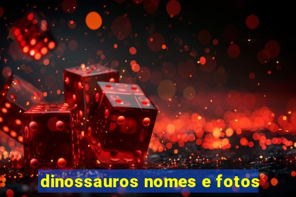 dinossauros nomes e fotos