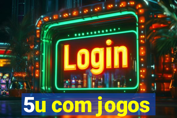 5u com jogos