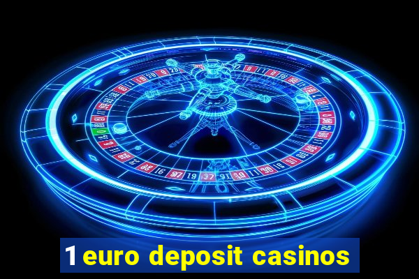 1 euro deposit casinos