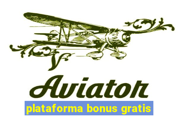 plataforma bonus gratis