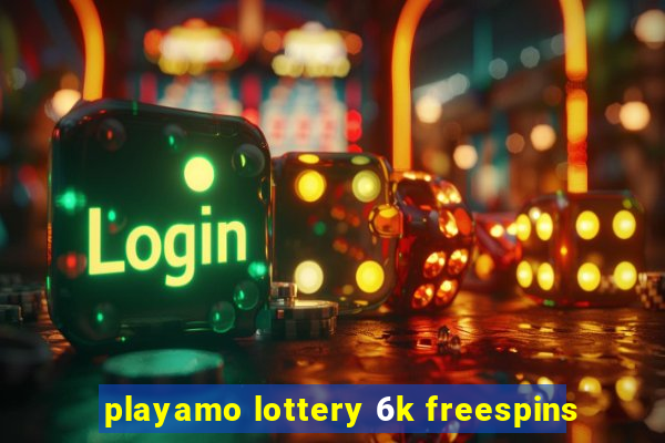 playamo lottery 6k freespins