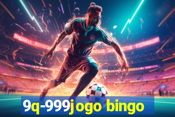 9q-999jogo bingo