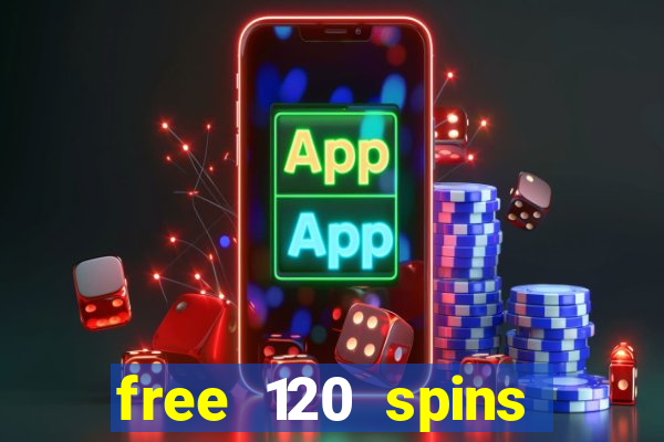 free 120 spins online casino