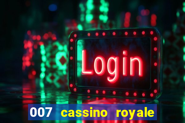 007 cassino royale casino royale