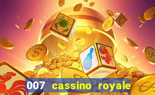 007 cassino royale casino royale