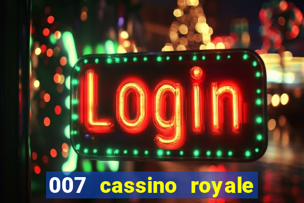 007 cassino royale casino royale