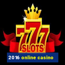 2016 online casino