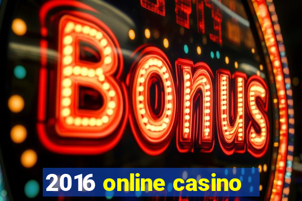 2016 online casino