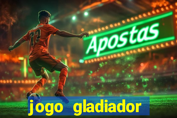 jogo gladiador click jogos