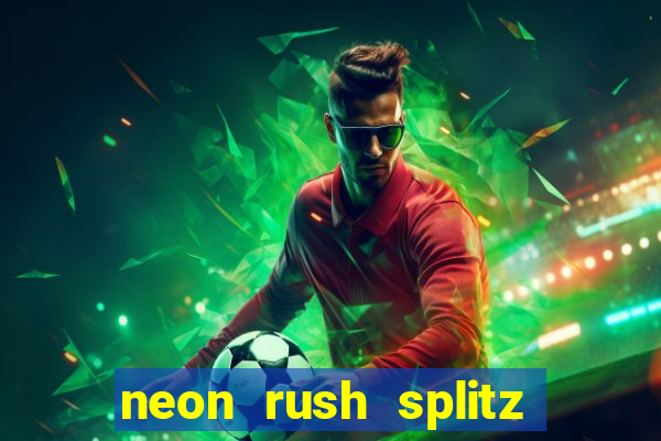 neon rush splitz slot free play