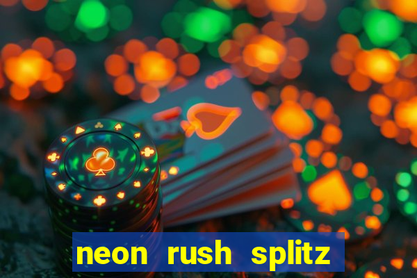 neon rush splitz slot free play