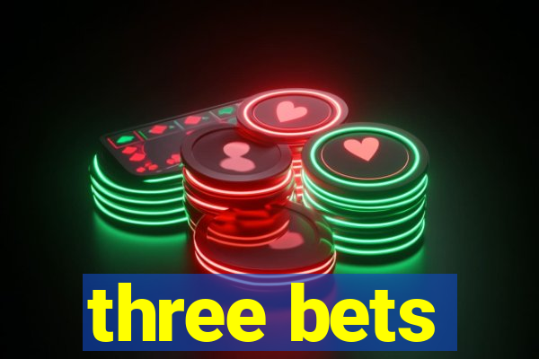 three bets