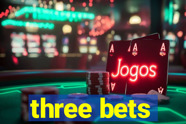 three bets