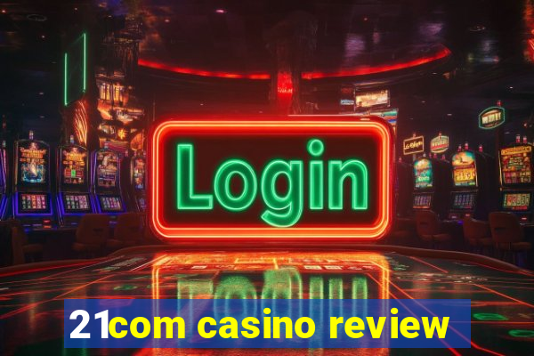 21com casino review