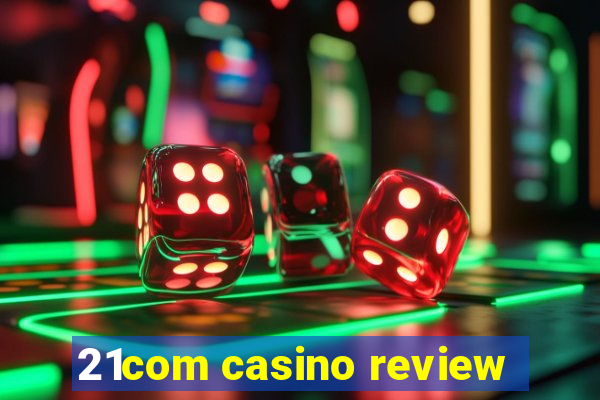 21com casino review