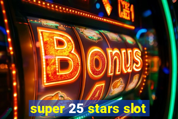 super 25 stars slot