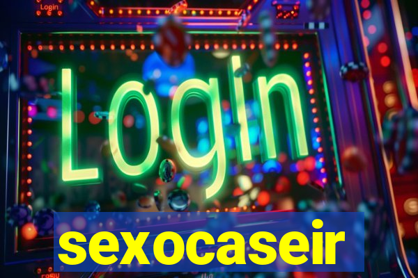 sexocaseir