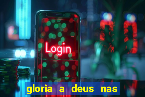 gloria a deus nas alturas cifra