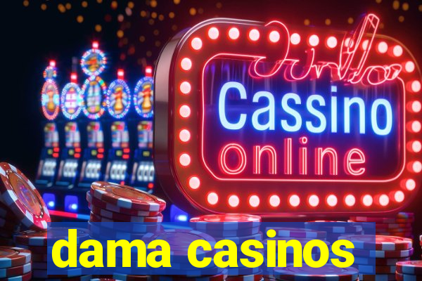 dama casinos