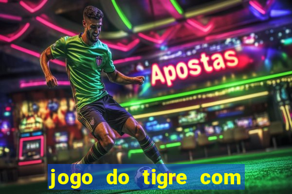 jogo do tigre com bonus de cadastro