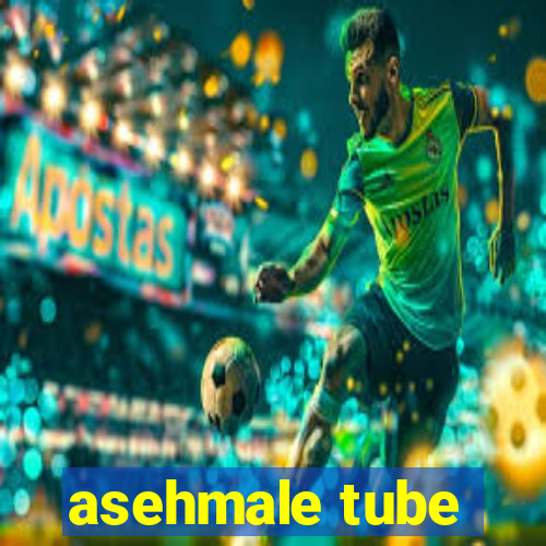 asehmale tube