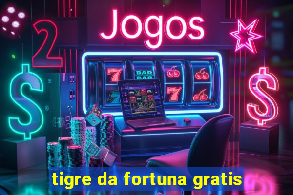 tigre da fortuna gratis