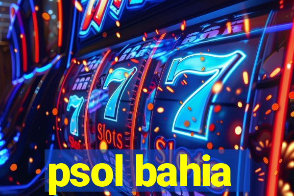 psol bahia