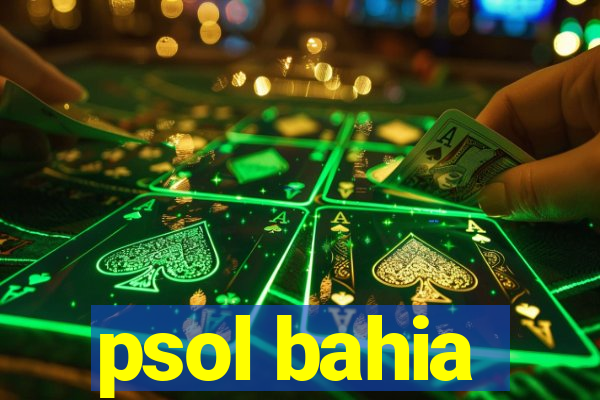 psol bahia