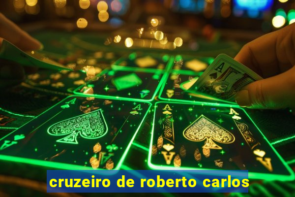 cruzeiro de roberto carlos