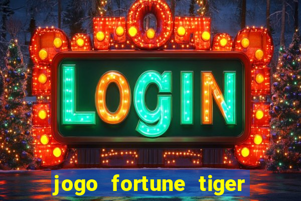 jogo fortune tiger como jogar