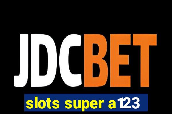 slots super a123