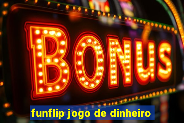 funflip jogo de dinheiro